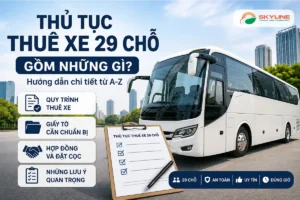 Thủ tục thuê xe 29 chỗ gồm những gì? Thuê xe Skyline